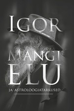 Igor Mangi elu ja astroloogiatarkused