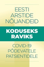 Eesti arstide nõuandeid Covid 19 koduseks raviks