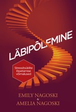 Läbipõlemine. Stressitsüklite lõpetamise saladused